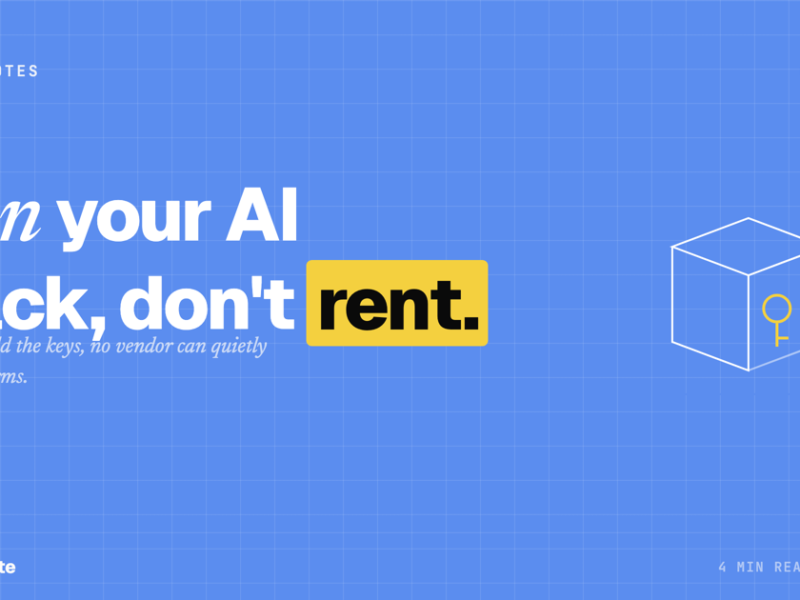 Own Your AI Stack, Don’t Rent It