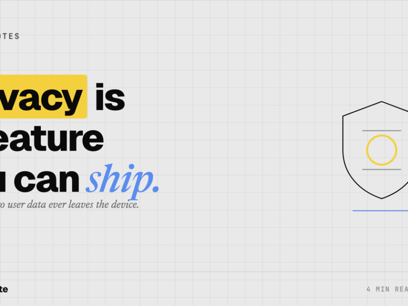 Privacy Is a Feature You Can Actually Ship