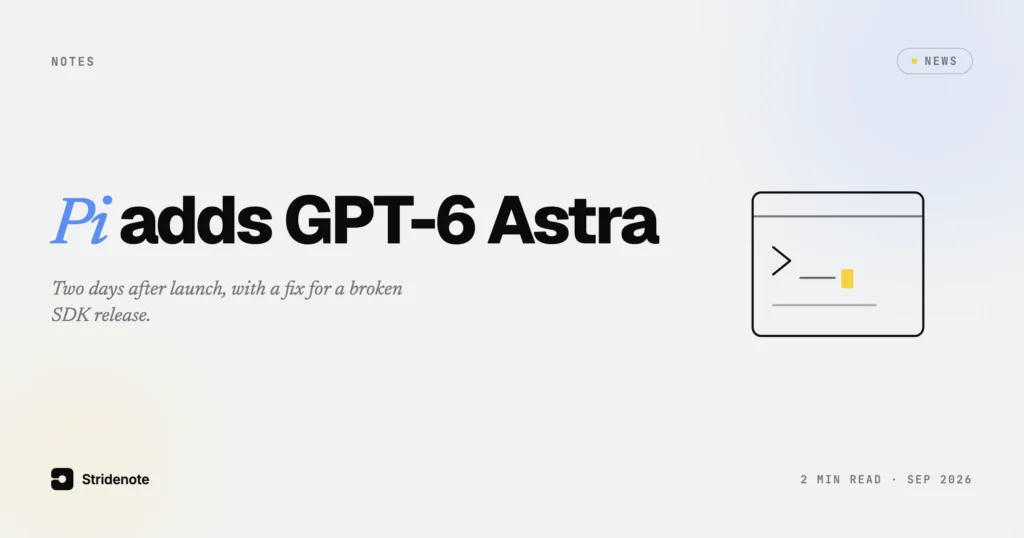 Pi coding agent adds GPT-6 Astra two days after OpenAI’s launch